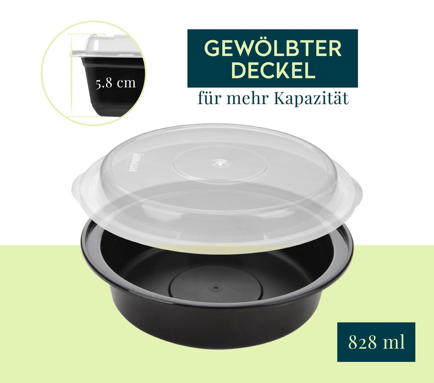 FITPREP Rundbehälter mit gewölbtem Deckel für mehr Volumen. Höhe des Behälters: 5,8 cm, Fassungsvermögen: 828 ml. Text: „Gewölbter Deckel für mehr Kapazität“.